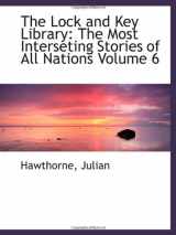 9781113160829-1113160829-The Lock and Key Library: The Most Interseting Stories of All Nations Volume 6