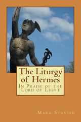 9781537538365-1537538365-The Liturgy of Hermes - In Praise of the Lord of Light: IHS Monograph Series (IHS Ritual Series)