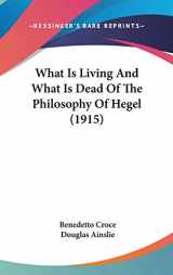 9781436556934-1436556937-What Is Living And What Is Dead Of The Philosophy Of Hegel (1915)