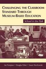 9780805856361-0805856366-Challenging the Classroom Standard Through Museum-based Education