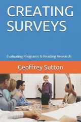9781522012726-1522012729-CREATING SURVEYS: Evaluating Programs & Reading Research