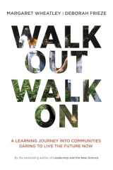 9781605097312-1605097314-Walk Out Walk On: A Learning Journey into Communities Daring to Live the Future Now