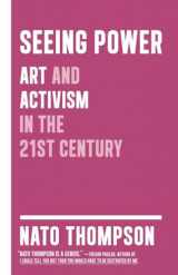 9781612190440-1612190448-Seeing Power: Art and Activism in the Twenty-first Century