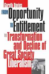 9780700609949-0700609946-From Opportunity to Entitlement: The Transformation and Decline of Great Society Liberalism