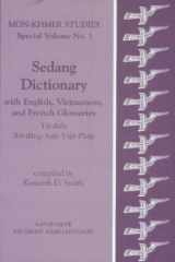 9781556710902-1556710909-Sedang Dictionary with English, Vietnamese and French Glossaries (Mon-Khmer Studies: A Journal of Southeast Asian Languages. Special Vol. No. 1) (English, Vietnamese and French Edition)