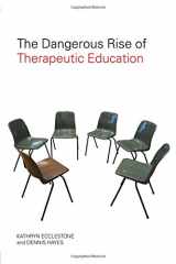9780415397018-0415397014-The Dangerous Rise of Therapeutic Education