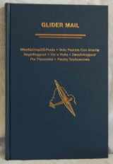 9780939429004-0939429004-Glider Mail: An Aerophilatelic Handbook