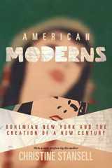9780691142838-0691142831-American Moderns: Bohemian New York and the Creation of a New Century