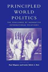 9780742500655-0742500659-Principled World Politics: The Challenge of Normative International Relations