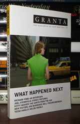 9781929001293-1929001290-Granta 99: What Happened Next (Granta: The Magazine of New Writing)