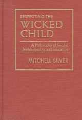 9781558491793-1558491791-Respecting the Wicked Child: A Philosophy of Secular Jewish Identity and Education