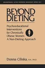 9781138004733-1138004731-Beyond Dieting: Psychoeducational Interventions For Chronically Obese Women