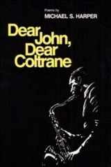 9780252011931-0252011937-Dear John, Dear Coltrane (Poetry from Illinois)
