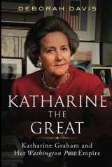 9781631681585-1631681583-Katharine the Great: Katharine Graham and Her Washington Post Empire