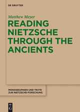9781934078419-1934078417-Reading Nietzsche through the Ancients: An Analysis of Becoming, Perspectivism, and the Principle of Non-Contradiction (Monographien und Texte zur Nietzsche-Forschung, 66)