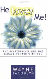 9781930027046-1930027044-He Loves Me! The Relationship God Has Always Wanted with You