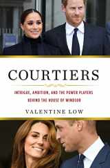 9781250282569-125028256X-Courtiers: Intrigue, Ambition, and the Power Players Behind the House of Windsor