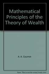 9781887585019-188758501X-Mathematical principles of the theory of wealth (The foundations of mathematical economics)