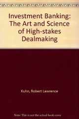 9780887303975-0887303978-Investment banking: The art and science of high-stakes dealmaking