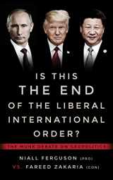 9781487003357-1487003358-Is This the End of the Liberal International Order?: The Munk Debate on Geopolitics (Munk Debates)