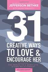 9780692997604-0692997601-31 Creative Ways To Love & Encourage Her Military Edition: One Month To a More Life Giving Relationship (31 Day Challenge Military Edition)