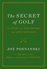 9781476766430-1476766436-The Secret of Golf: The Story of Tom Watson and Jack Nicklaus