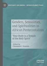 9783030423988-3030423980-Genders, Sexualities, and Spiritualities in African Pentecostalism: 'Your Body is a Temple of the Holy Spirit' (Christianity and Renewal - Interdisciplinary Studies)