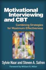 9781462553778-146255377X-Motivational Interviewing and CBT: Combining Strategies for Maximum Effectiveness (Applications of Motivational Interviewing Series)