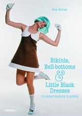 9781858945880-1858945887-Bikinis, Bell-bottoms and Little Black Dresses: 70 Great Fashion Classics