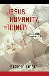 9780800632939-0800632931-Jesus, Humanity, and the Trinity: A Brief Systematic Theology