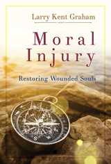 9781501800757-1501800752-Moral Injury: Restoring Wounded Souls