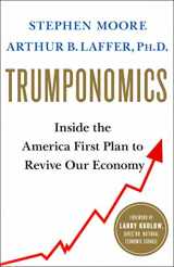 9781250193711-1250193710-Trumponomics: Inside the America First Plan to Revive Our Economy