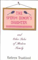 9781579620530-1579620531-The Sperm Donor's Daughter & Other Stories of Modern Family