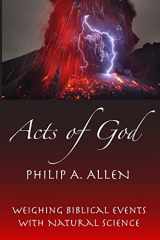 9781500253059-1500253057-Acts of God: Weighing Biblical Events with Natural Science
