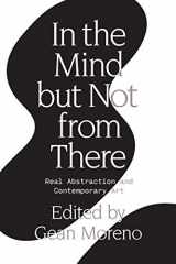 9781788736435-1788736435-In the Mind But Not From There: Real Abstraction and Contemporary Art