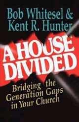 9780687091041-0687091047-A House Divided: Bridging the Generation Gap in your Church