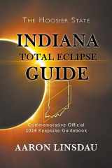 9781944986292-1944986294-Indiana Total Eclipse Guide: Official Commemorative 2024 Keepsake Guidebook (2024 Total Eclipse State Guide)