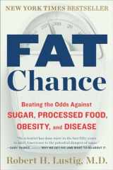 9780142180433-0142180432-Fat Chance: Beating the Odds Against Sugar, Processed Food, Obesity, and Disease