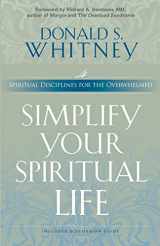 9781576833452-1576833453-Simplify Your Spiritual Life: Spiritual Disciplines for the Overwhelmed