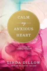 9781641583008-1641583002-Calm My Anxious Heart: A Woman's Guide to Finding Contentment