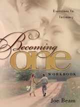 9781582290799-1582290792-Becoming One Workbook: Emotionally, Physically, Spiritually
