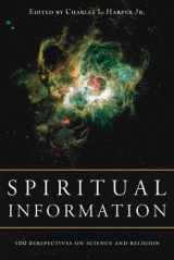 9781932031737-1932031731-Spiritual Information: 100 Perspectives on Science and Religion