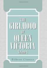 9780543677761-0543677761-The Girlhood of Queen Victoria: A Selection from Her Majesty's Diaries between the Years 1832 and 1840. Volume 1
