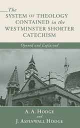 9781592448098-1592448097-The System of Theology Contained in the Westminster Shorter Catechism: Opened and Explained
