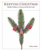 9780873513906-0873513908-Keeping Christmas: Yuletide Traditions in Norway and the New Land