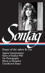 9781598532555-1598532553-Susan Sontag: Essays of the 1960s & 70s (LOA #246): Against Interpretation / Styles of Radical Will / On Photography / Illness as Metaphor / ... (Library of America Susan Sontag Edition)