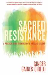 9781501856853-1501856855-Sacred Resistance: A Practical Guide to Christian Witness and Dissent