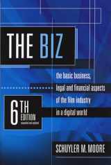 9781935247326-1935247328-The Biz, 6th Edition: The Basic Business, Legal and Financial Aspects of the Film Industry in a Digital World