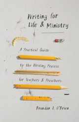 9780802419767-0802419763-Writing for Life and Ministry: A Practical Guide to the Writing Process for Teachers and Preachers