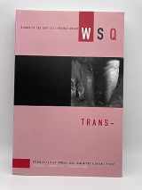 9781558615908-1558615903-Trans-: WSQ: Fall/Winter 2008 (Women's Studies Quarterly, 36)